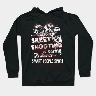 its ok if you thing skeet shooting is boring Hoodie